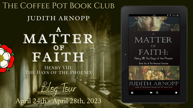 A Matter of Faith by Judith Arnopp: The Coffee Pot Book Blog&nbsp;Tour