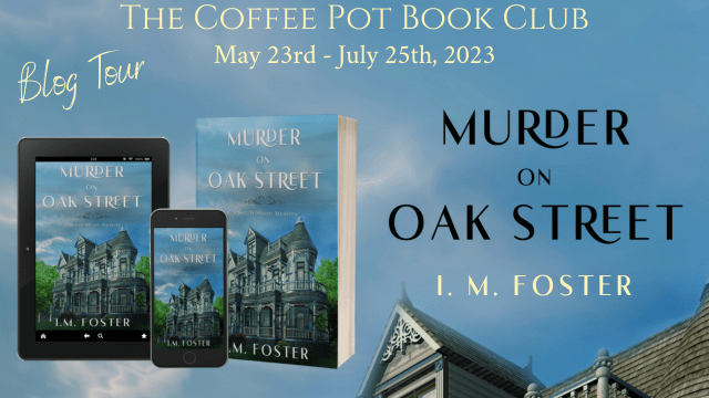 A Murder on Oak Street by I.M. Foster: The Coffee Pot Book Club Blog&nbsp;Tour