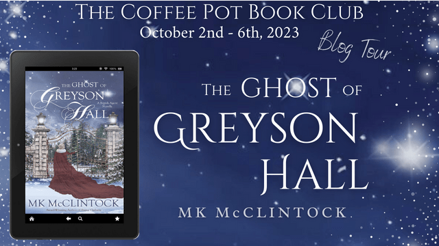 The Ghost of Greyson Hall by MK McClintock: The Coffee Pot Book Club Blog&nbsp;Tour