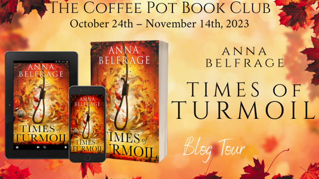 Times of Turmoil by Anna Belfrage: The Coffee Pot Book Blog&nbsp;Tour