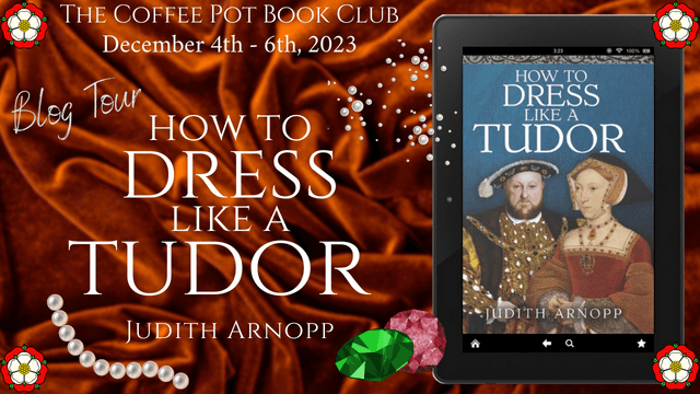 How to Dress Like a Tudor: Book Spotlight with the Coffee Pot Book&nbsp;Club