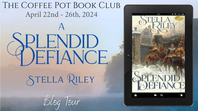 A Splendid Defiance by Stella Riley: The Coffee Pot Book Club Blog&nbsp;Tour