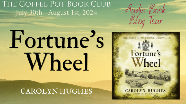 Fortune’s Wheel by Carolyn Hughes: The Coffee Pot Book Club Audio&nbsp;Tour