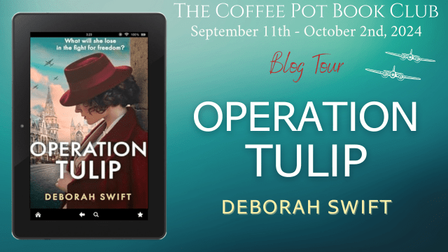 Operation Tulip by Deborah Swift: The Coffee Pot Book Club Blog&nbsp;Tour