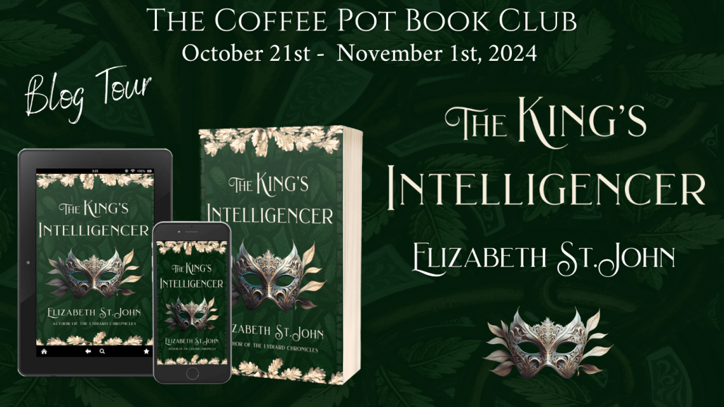 The King’s Intelligencer by Elizabeth St.John: The Coffee Pot Book Club Blog&nbsp;Tour