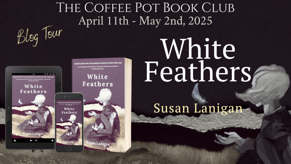 White Feathers by Susan Lanigan: The Coffee Pot Book Club Blog&nbsp;Tour