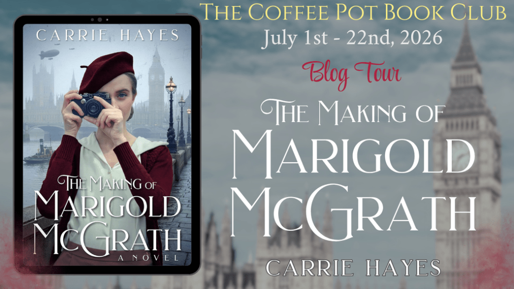 The Making of Marigold McGrath by Carrie Hayes: The Coffee Pot Book Club Blog Tour